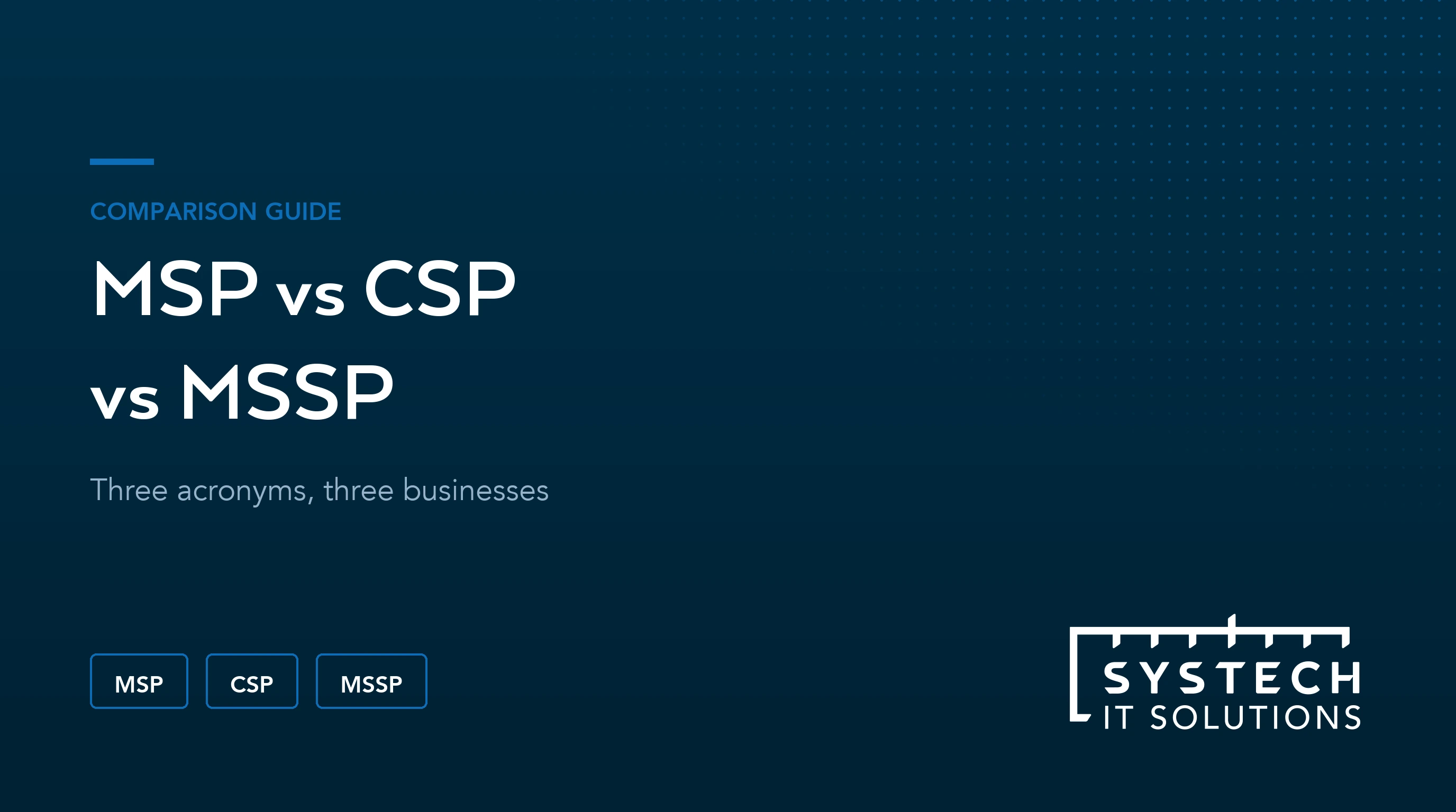 MSP vs CSP vs MSSP: which kind of IT provider do you need?